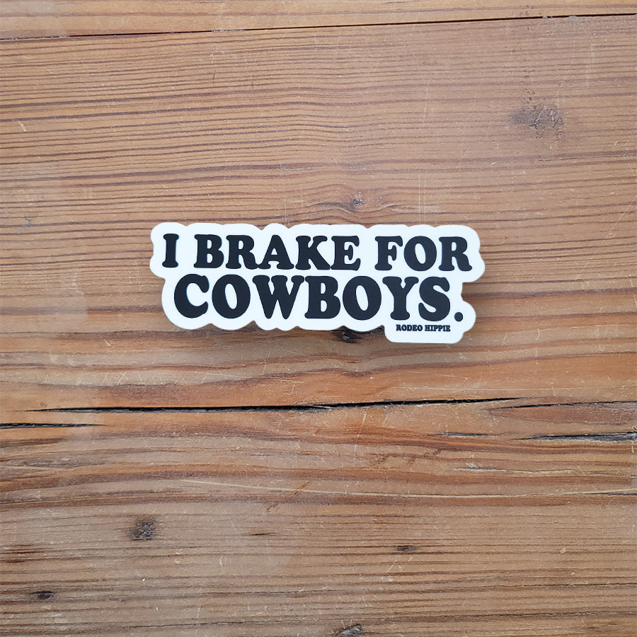 I Brake for Cowboys Sticker by Rodeo Hippie