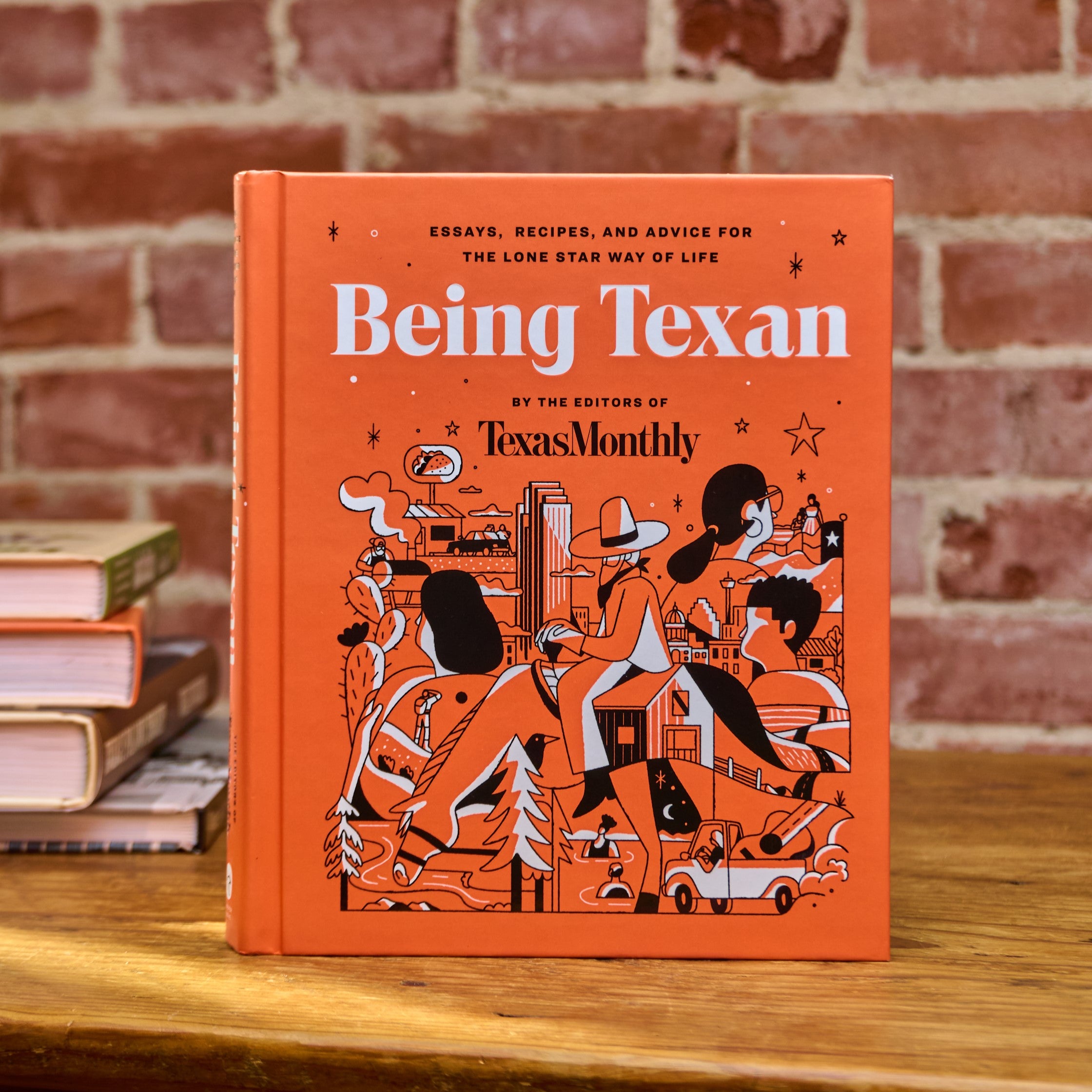 Being Texan: Essays, Recipes, and Advice for the Lone Star Way of Life