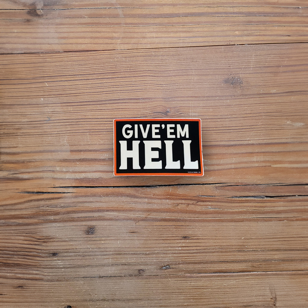 Give 'em Hell sticker