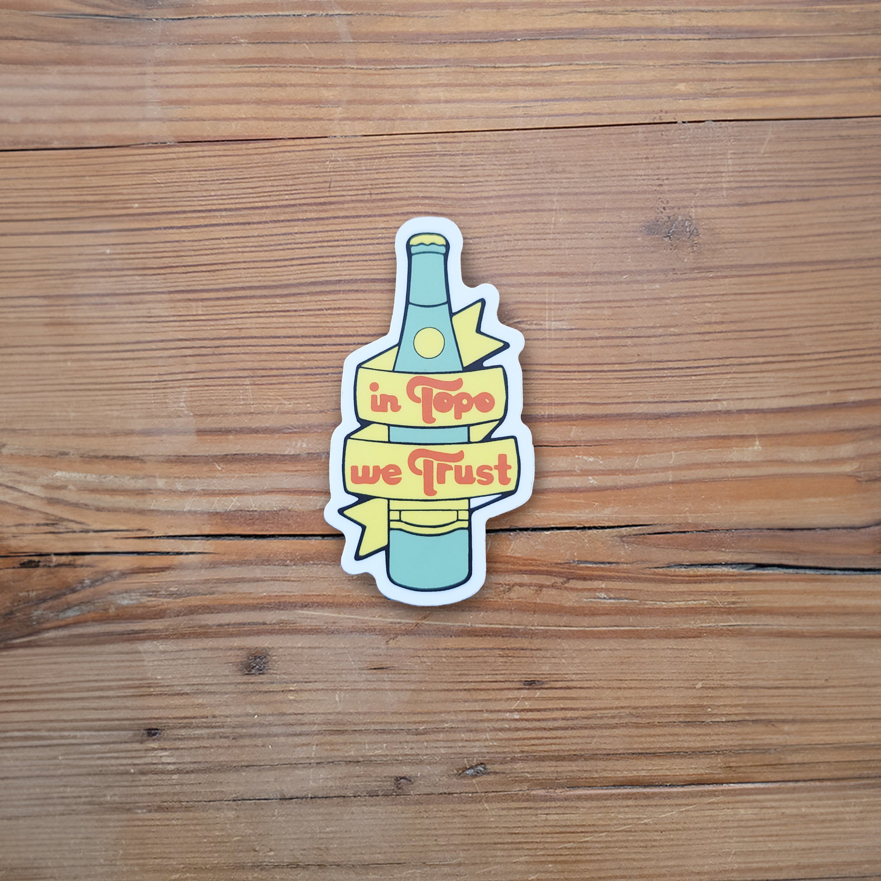 In Topo We Trust Sticker