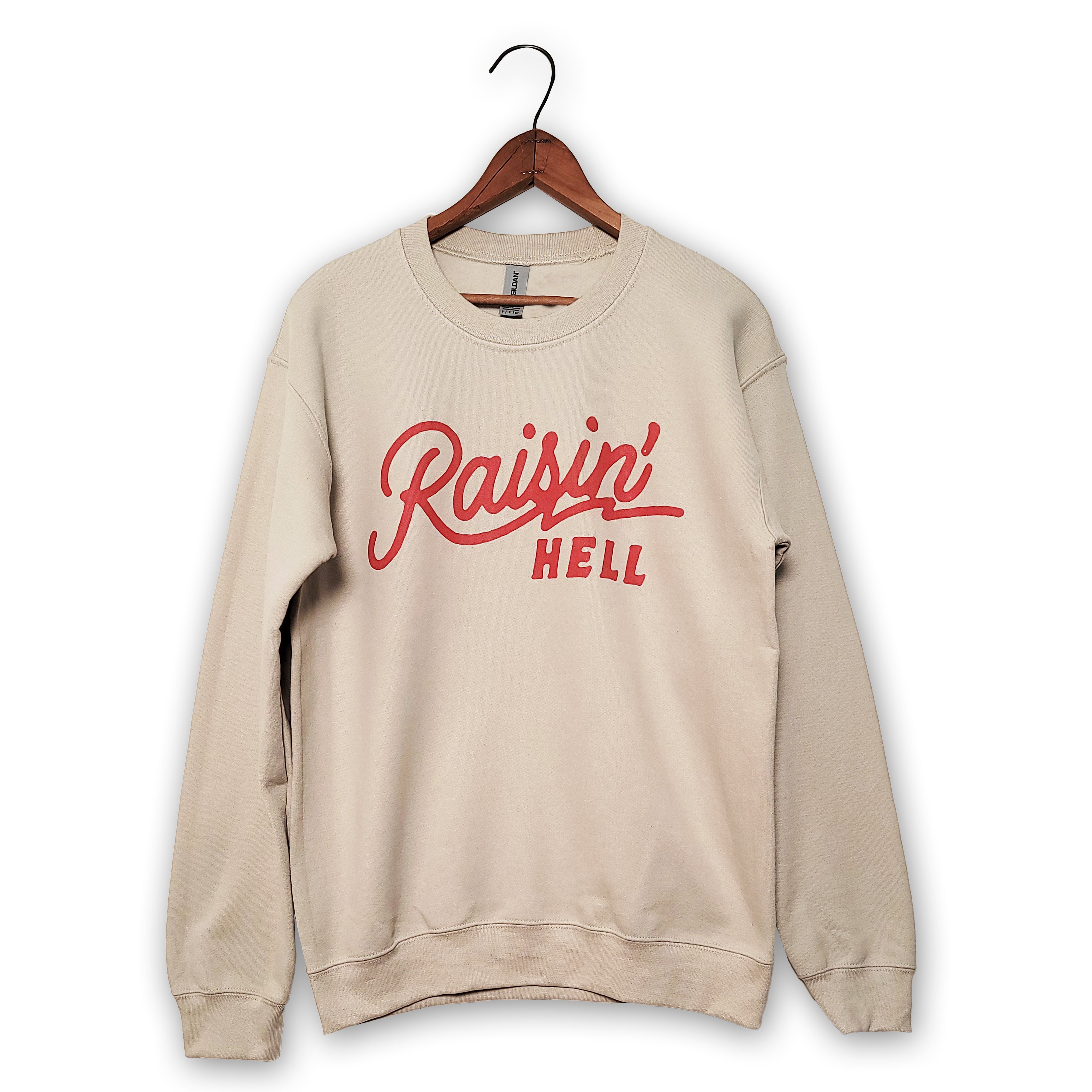 Raisin' Hell Sweatshirt